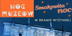 Smakowita Noc Muzeów w Bramie Wyżynnej