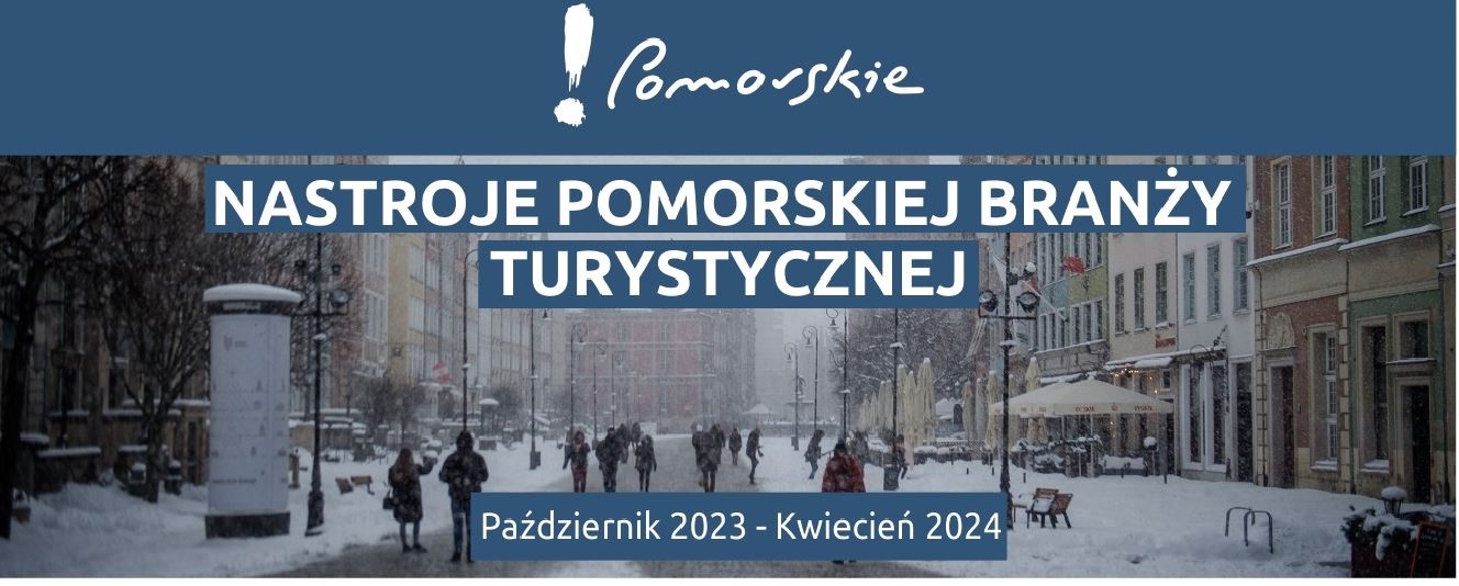 Raport z badań „Nastroje pomorskiej branży turystycznej” 10.2023 – 03.2024