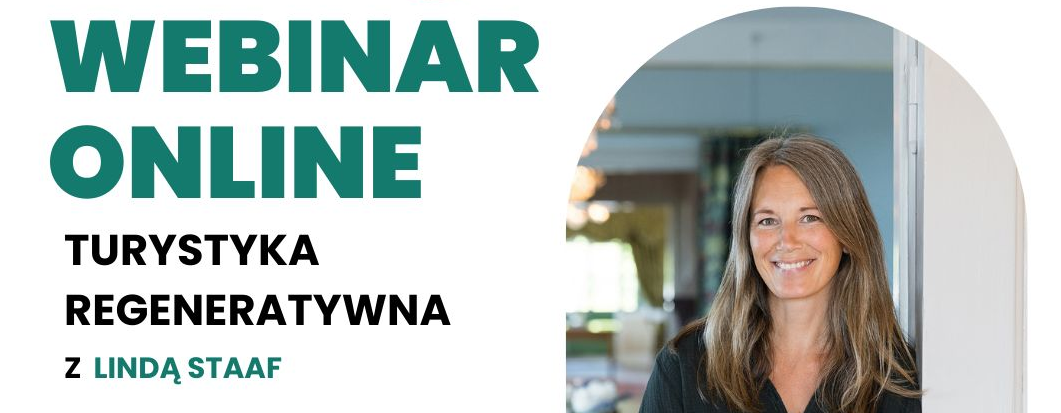 Turystyka regeneratywna: nowy kierunek rozwoju branży. Webinar z Lindą Staaf