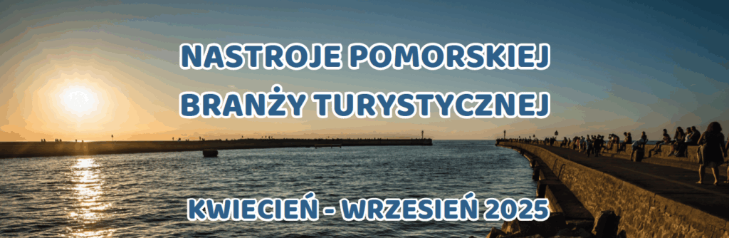 Raport z badań „Nastroje pomorskiej branży turystycznej” 04.2025 – 09. 2025