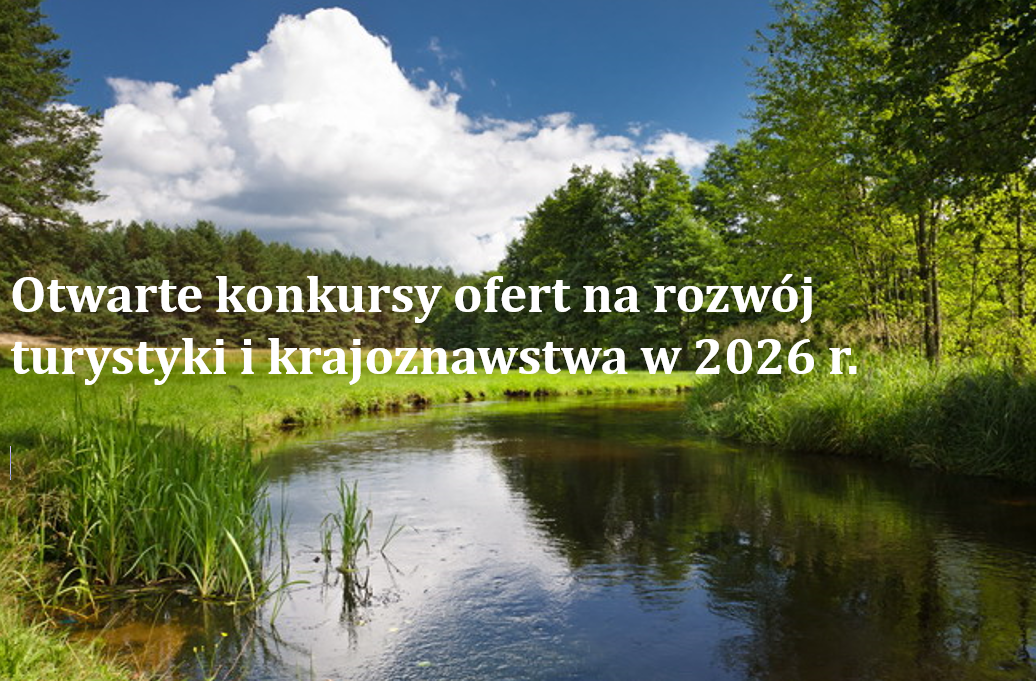 Otwarte konkursy ofert na rozwój turystyki i krajoznawstwa w 2026 r.